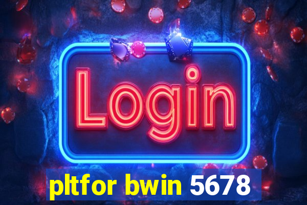 pltfor bwin 5678